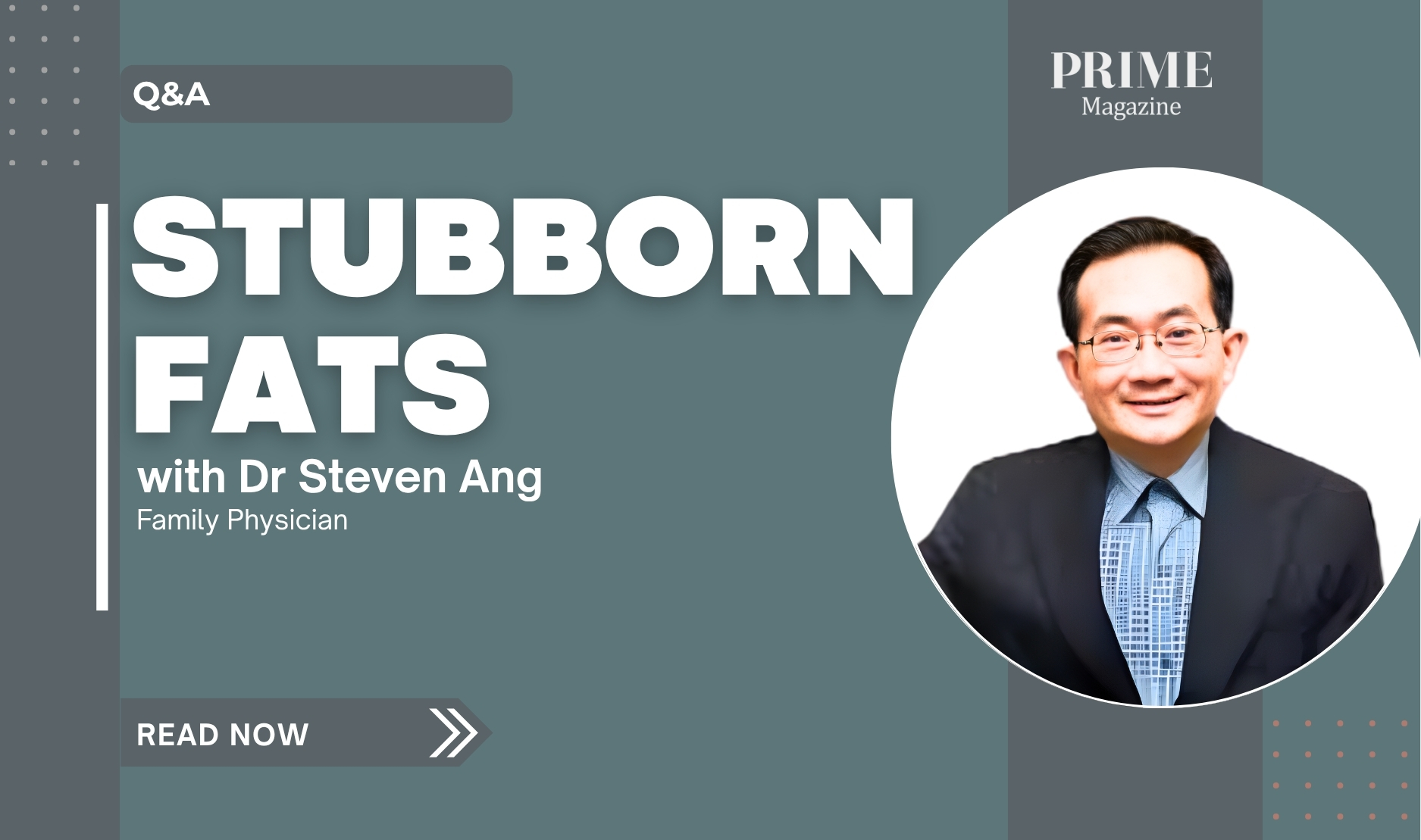 Dr Steven Ang discusses stubborn fat on hips and waist in Prime Magazine Q&A