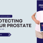 Protecting Your Prostate: Understanding Prostate Health by Dr. Joe Lee