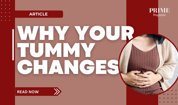 Banner for Prime Magazine article titled "Why Your Tummy Changes" with an image of a woman holding her stomach.