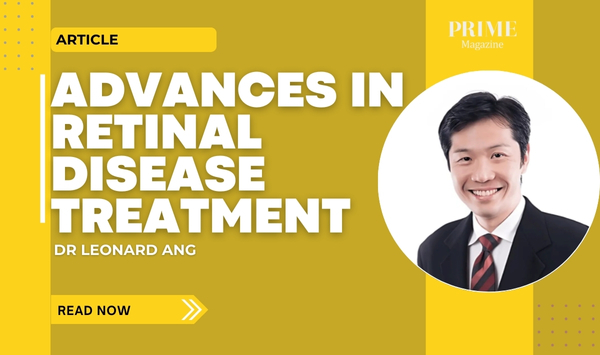 Banner for Prime Magazine article titled “Advances in Retinal Disease Treatment” featuring Dr Leonard Ang with his portrait photo on a yellow background.