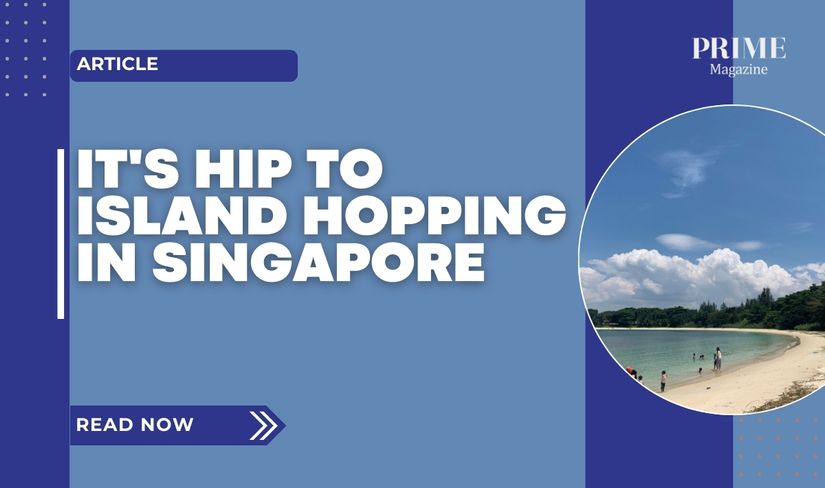 Promotional graphic for Prime Magazine article titled "It’s Hip to Island Hopping in Singapore," featuring a beach scene with blue skies.