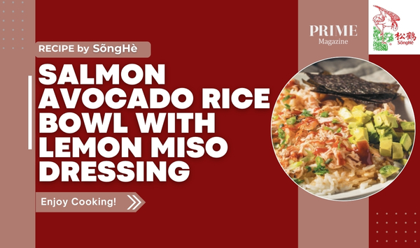 Salmon avocado rice bowl with lemon miso dressing — a healthy recipe by SōngHè featured in Prime Magazine.