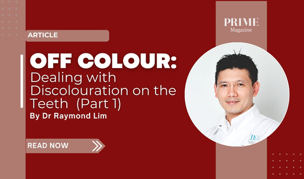Promotional banner for Prime Magazine article titled 'Off Colour: Dealing with Discolouration on the Teeth (Part 1)' by Dr Raymond Lim, featuring his photo.