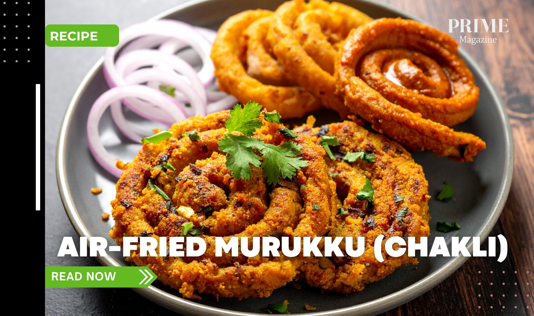 Plate of crispy air-fried murukku, also known as chakli, garnished with coriander and served with sliced onions, featured by Prime Magazine as a healthy Indian snack recipe.