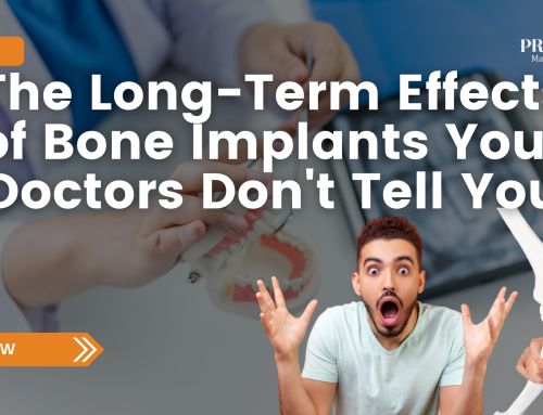 The Long-Term Effects of Bone Implants Your Doctors Don’t Tell You