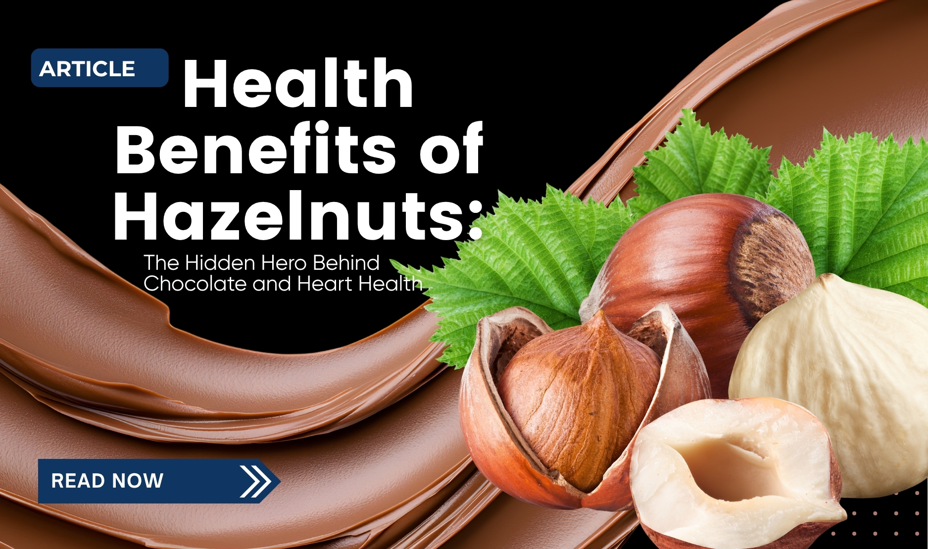 Close-up of hazelnuts with green leaves and smooth chocolate background, overlaid with the text “Health Benefits of Hazelnuts: The Hidden Hero Behind Chocolate and Heart Health.”