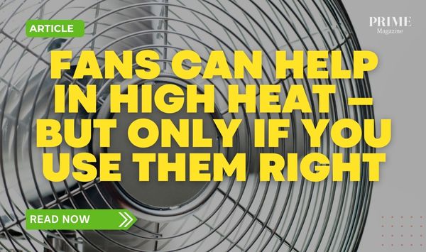 Electric fan close-up illustrating how fans can help in high heat when used correctly
