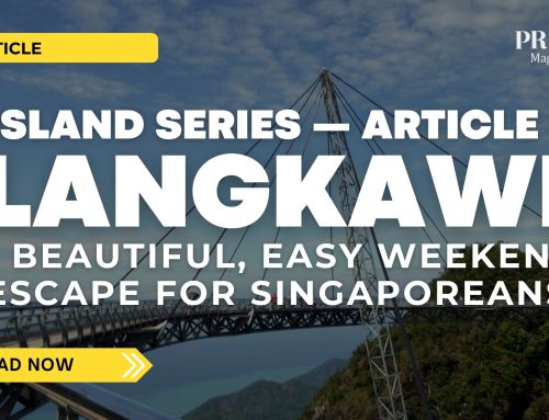 ISLAND SERIES — ARTICLE 5 LANGKAWI — A BEAUTIFUL, EASY WEEKEND ESCAPE FOR SINGAPOREANS