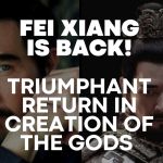 Fei Xiang as Emperor Yin Shou in Creation of the Gods alongside a portrait of the actor, highlighting his cinematic comeback