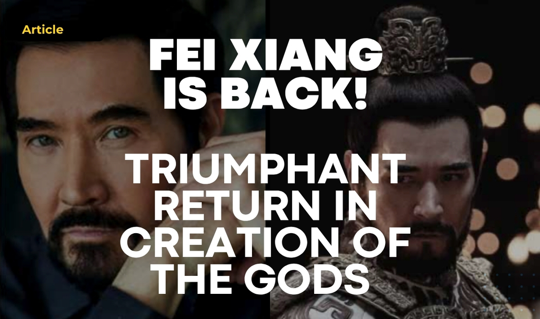 Fei Xiang as Emperor Yin Shou in Creation of the Gods alongside a portrait of the actor, highlighting his cinematic comeback