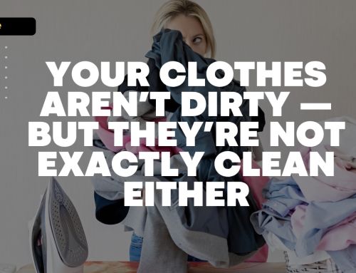 Your Clothes Aren’t Dirty — But They’re Not Exactly Clean Either