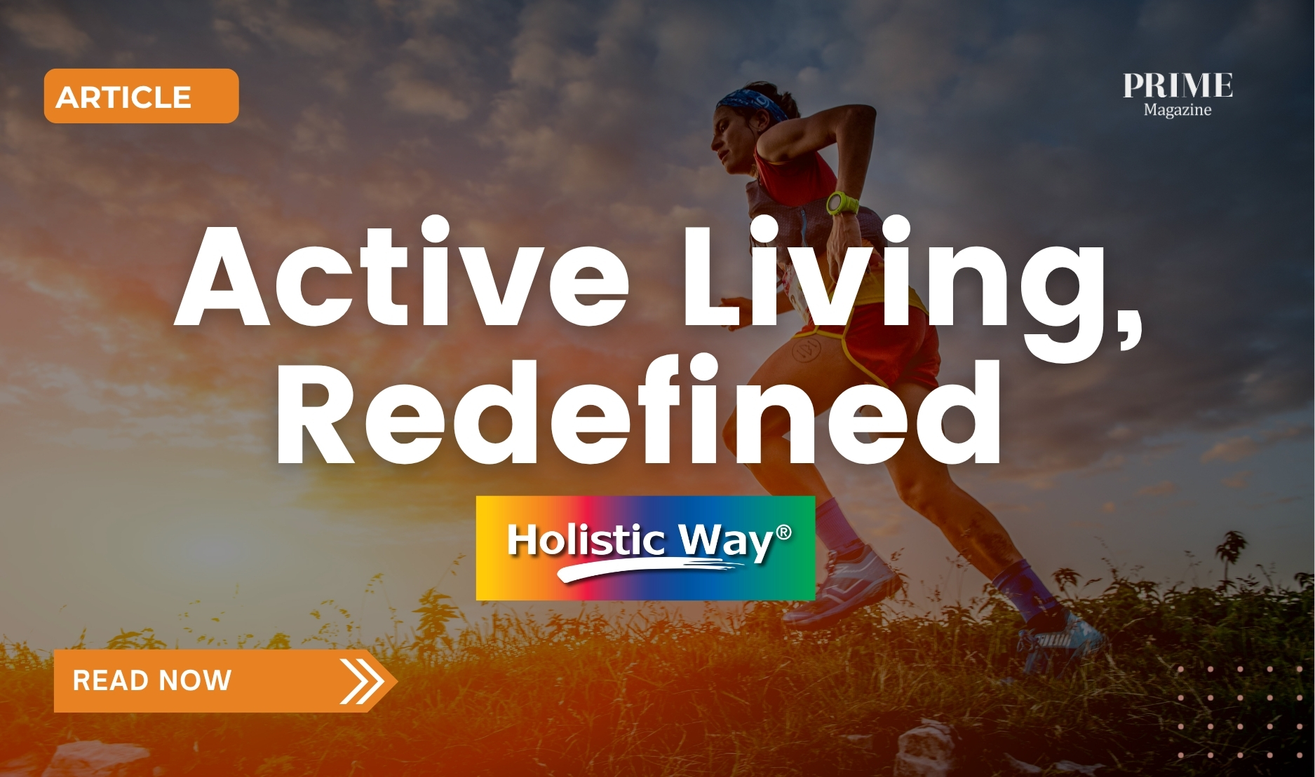 Runner in athletic gear running outdoors at sunrise, symbolizing active living and wellness. Text overlay reads “Active Living, Redefined” with Holistic Way logo.