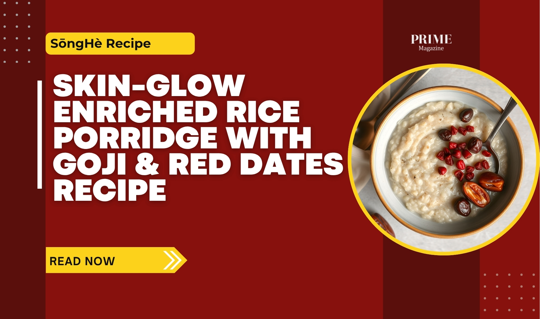 Bowl of skin-glow rice porridge with goji berries and red dates on a red recipe banner.