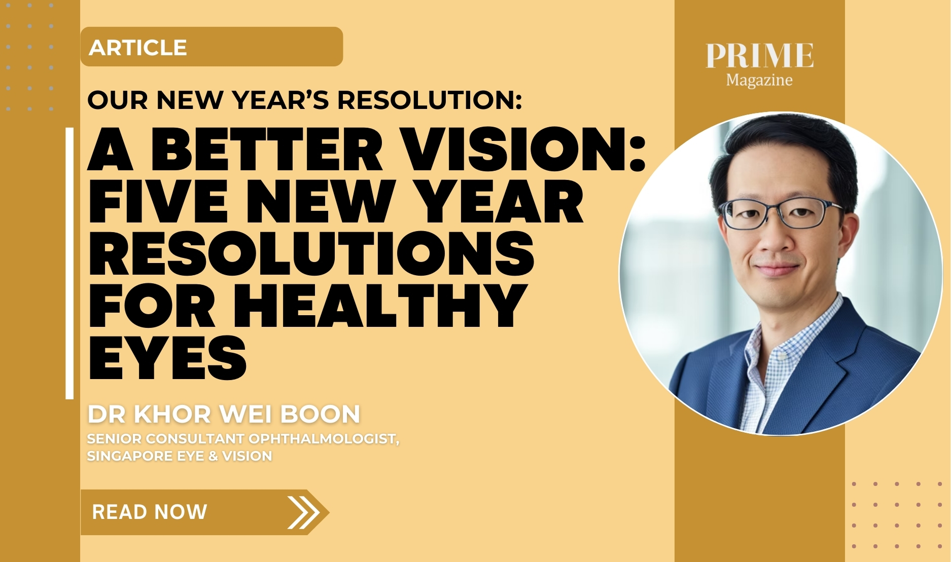 Article cover featuring Dr Khor Wei Boon, ophthalmologist, with the headline “A Better Vision: Five New Year Resolutions for Healthy Eyes” for PRIME Magazine.