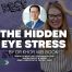 Promotional graphic for an article titled “The Hidden Eye Stress” by Dr Khor Wei Boon, featuring a stressed woman holding her head against a background filled with the word “stress,” alongside a portrait of the doctor.