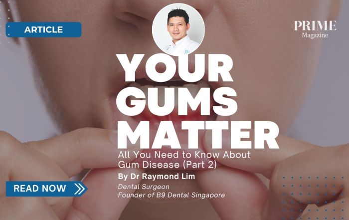 Close-up of a person's mouth showing red, inflamed gums with the article title "Your Gums Matter: All You Need to Know About Gum Disease (Part 2)" by Dr Raymond Lim, featured in Prime Magazine.