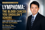 Lymphoma symptoms and treatment – Dr Daryl Tan, haematologist and blood cancer specialist