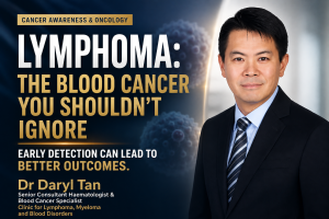 Lymphoma symptoms and treatment – Dr Daryl Tan, haematologist and blood cancer specialist