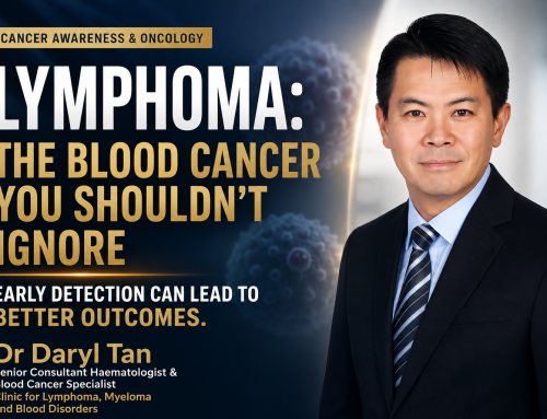Lymphoma: The Blood Cancer You Shouldn’t Ignore by Dr Daryl Tan